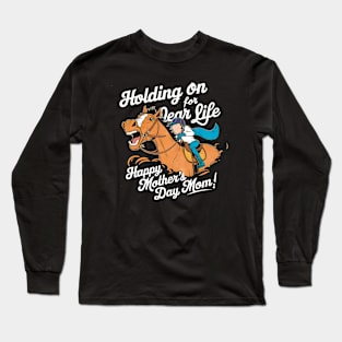 Holding on for dear life Happy mother's day MOM | Mother's day | MOM lover gifts Long Sleeve T-Shirt